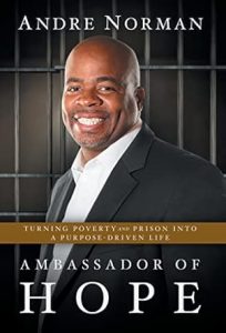 The Ambassador of Hope: Turning Poverty and Prison Into a Purpose-Driven Life