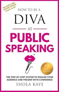 How to be a DIVA at Public Speaking: The Step-By-Step System to Engage Your Audience & Present with Confidence
