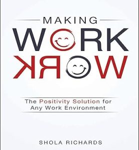 Making Work Work: The Positivity Solution for Any Work Environment