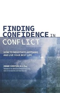 Finding Confidence in Conflict: How to Negotiate Anything & Live Your Best Life