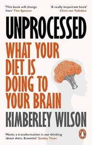 Unprocessed: What Your Diet is Doing to Your Brain