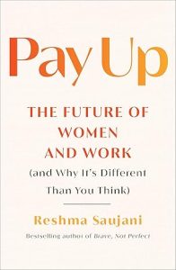 Pay Up: The Future of Women & Work (& Why It's Different Than You Think)